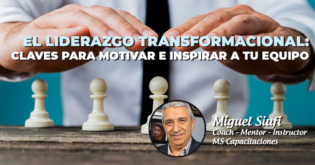 El Liderazgo Transformacional Claves Para Motivar E Inspirar A Tu Equipo Ms Sitio 4921